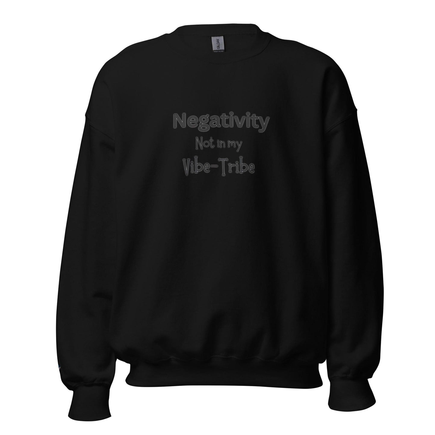 Unisex Sweatshirt "negativity not in my vibe-tribe"