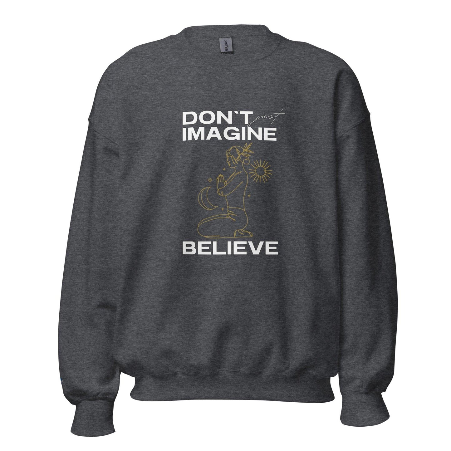 Unisex Sweatshirt "Don't Just Imagine"