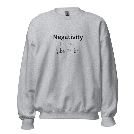 Unisex Sweatshirt "negativity not in my vibe-tribe"