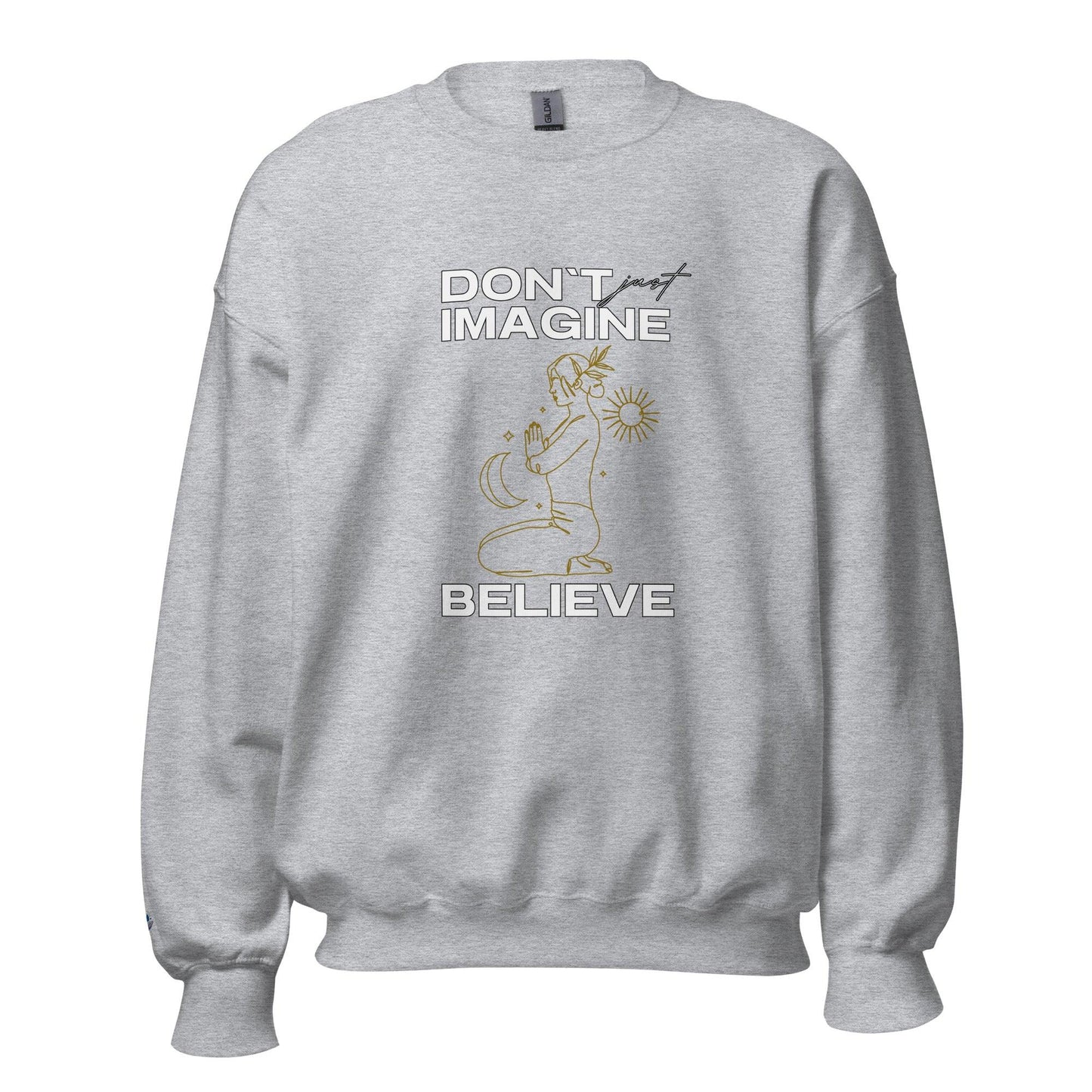 Unisex Sweatshirt "Don't Just Imagine"